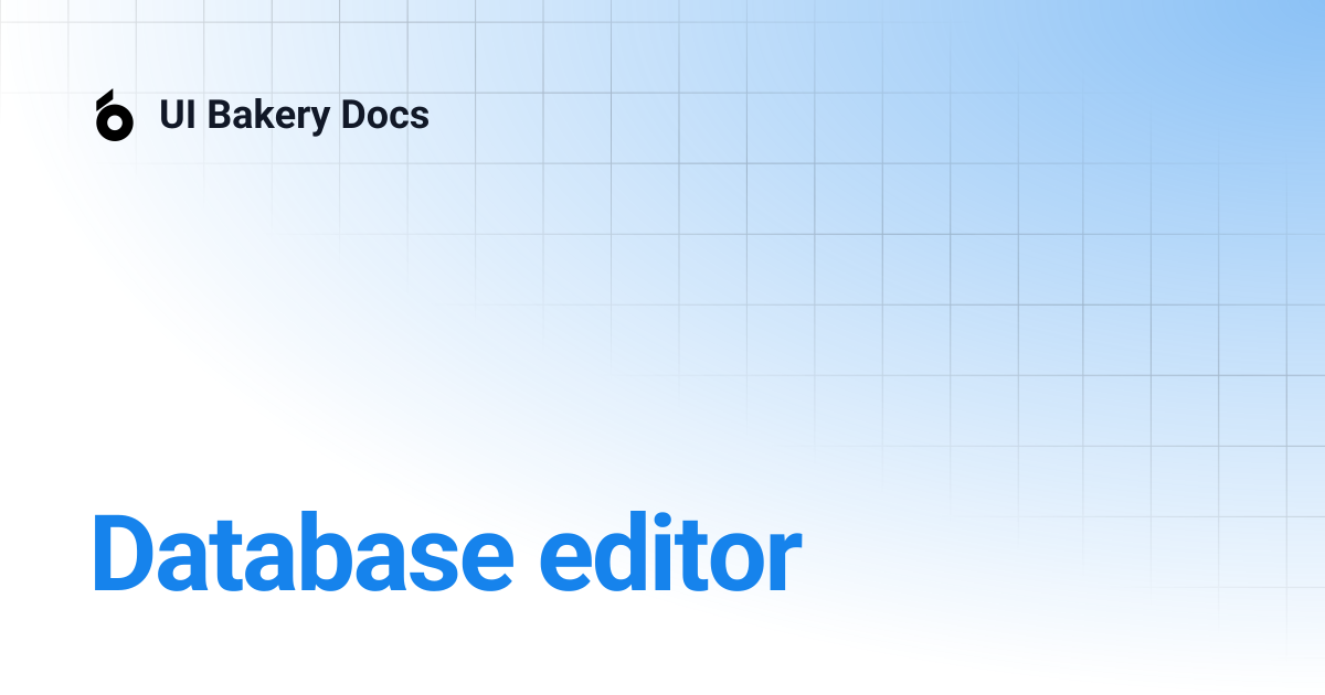 Database editor | UI Bakery Docs