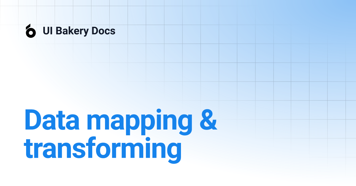 Data mapping & transforming | UI Bakery Docs