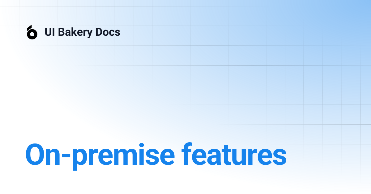 On-premise features | UI Bakery Docs