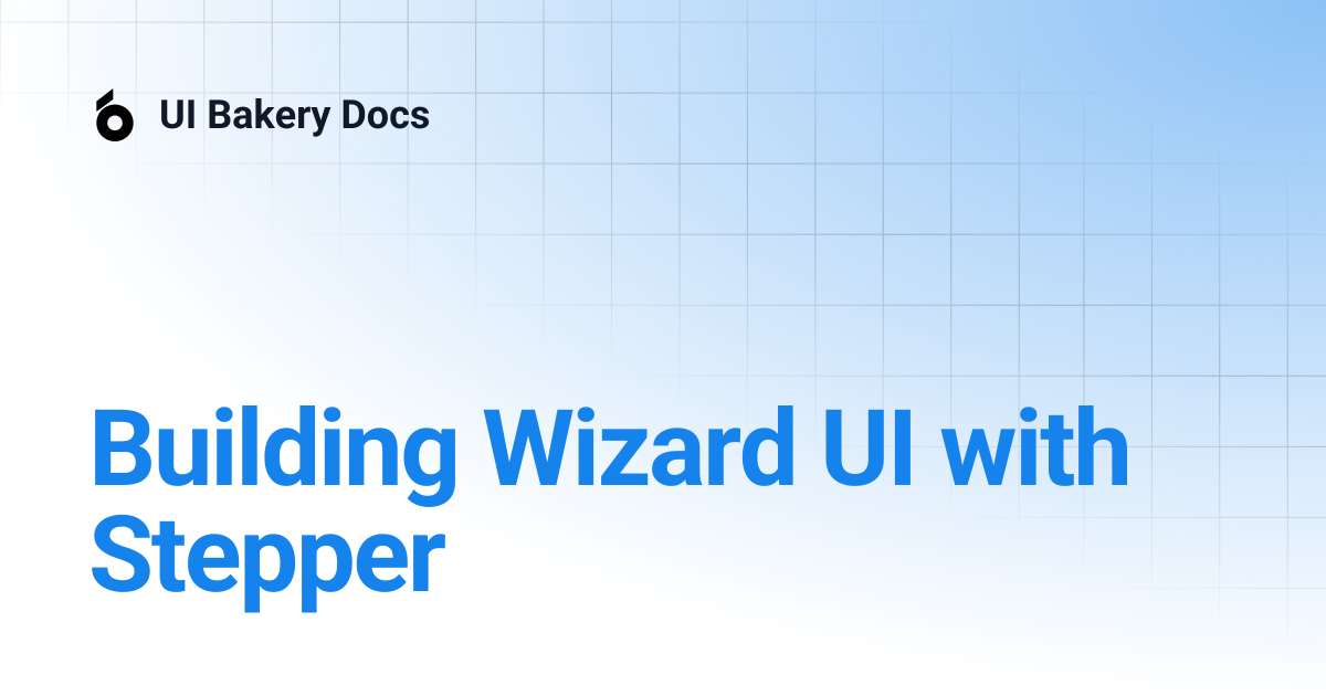 Building Wizard UI with Stepper | UI Bakery Docs