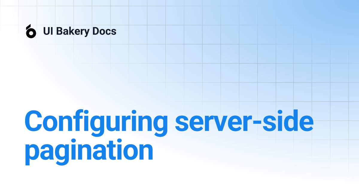 Configuring server-side pagination | UI Bakery Docs