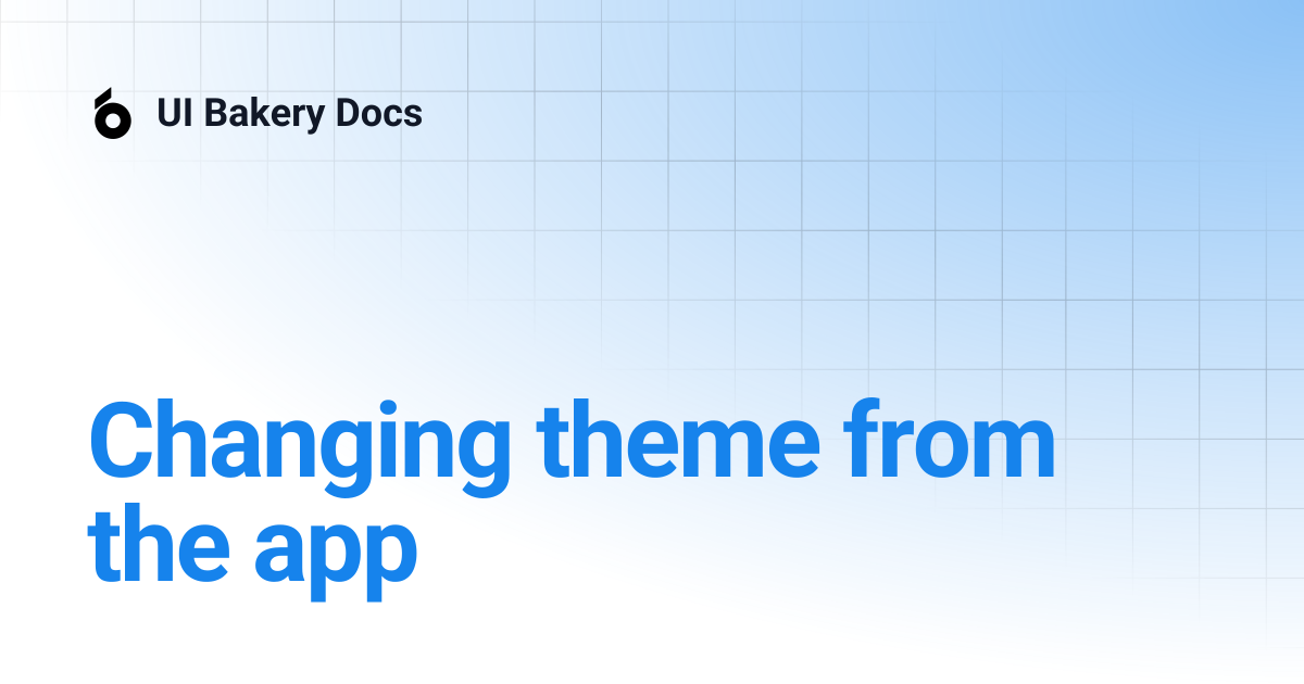 Changing theme from the app | UI Bakery Docs